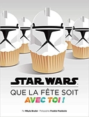 Star wars, que la fête soit avec toi ! recettes idéales pour tes...