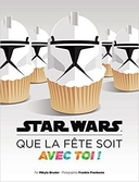 Star wars, que la fête soit avec toi ! recettes idéales pour tes...