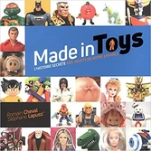 Made in toys - l'histoire secrète des jouets de notre enfance