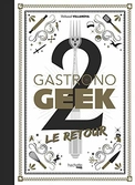 Gastronogeek 2 - le retour