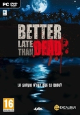 Better Late Than Dead - PC