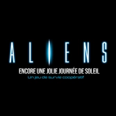 Aliens : Encore Une Jolie Journée De Soleil