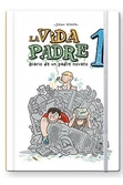 La vida padre 01. diario de un padre novato
