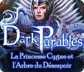 Dark Parables : La Princesse Cygne et l'Arbre du Désespoir - PC