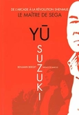 Yu Suzuki, le maître de SEGA : De l'arcade à la révolution Shenmue