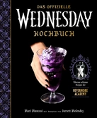 Wednesday: the official cookbook - exceedingly strange recipes from nevermore academy allemand