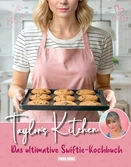 Taylor's kitchen: the ultimate swiftie cookbook allemand
