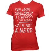 GEEK - T-Shirt A Theory I'm Not a Nerd - GIRL (S)